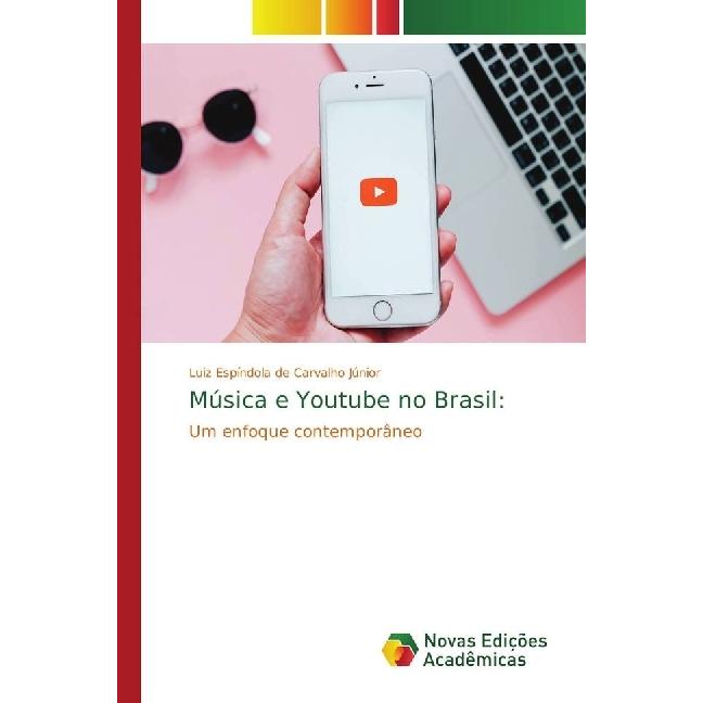 Música e Youtube no Brasil:, Fachbücher von Luiz Espíndola de Carvalho Júnior