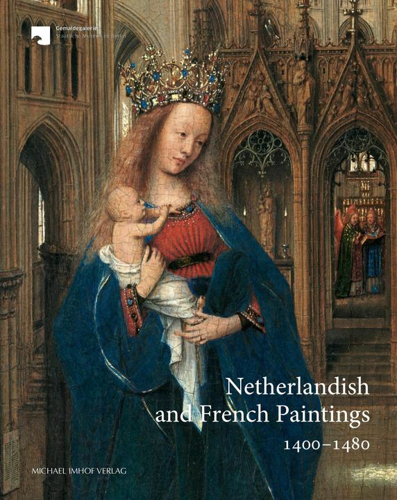 Produktbild Netherlandish and French Paintings 1400-1480 (Englisch, Gemäldegalerie - Staatliche Museen zu Berlin, Katrin Dyballa, Stephan Kemperdick, 2024)