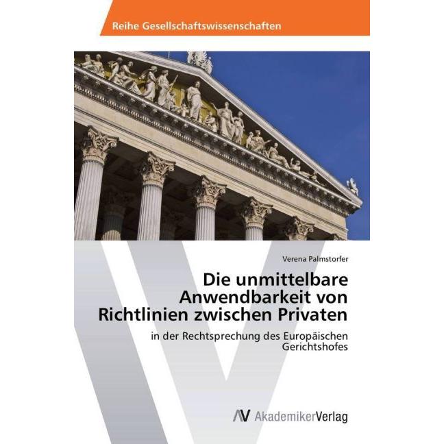 Die unmittelbare Anwendbarkeit von Richtlinien zwischen Privaten, Fachbücher