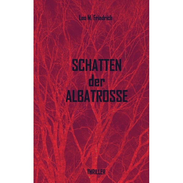 Schatten der Albatrosse, Belletristik von Leo M. Friedrich