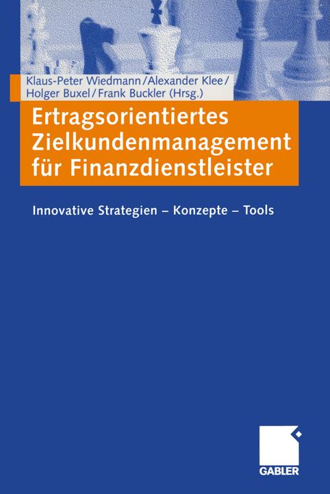 Produktbild Ertragsorientiertes Zielkundenmanagement für Finanzdienstleister (Deutsch, Alexander Klee, Frank Buckler, Holger Buxel, Klaus-Peter Wiedmann, 2012)