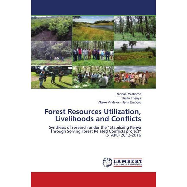 Forest Resources Utilization, Livelihoods and Conflicts, Fachbücher von . Vibeke Vindelov - Jens Emborg, . Thuita Thenya...