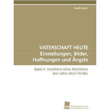 VATERSCHAFT HEUTE Einstellungen, Bilder, Hoffnungen und Ängste, Fachbücher