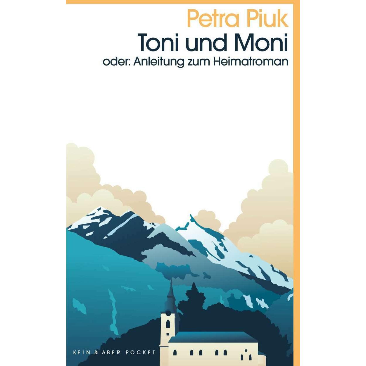 Toni und Moni oder: Anleitung zum Heimatroman, Belletristik von Petra Piuk