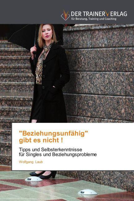 Produktbild Beziehungsunfähig gibt es nicht! (Deutsch, Wolfgang Laub, 2013)