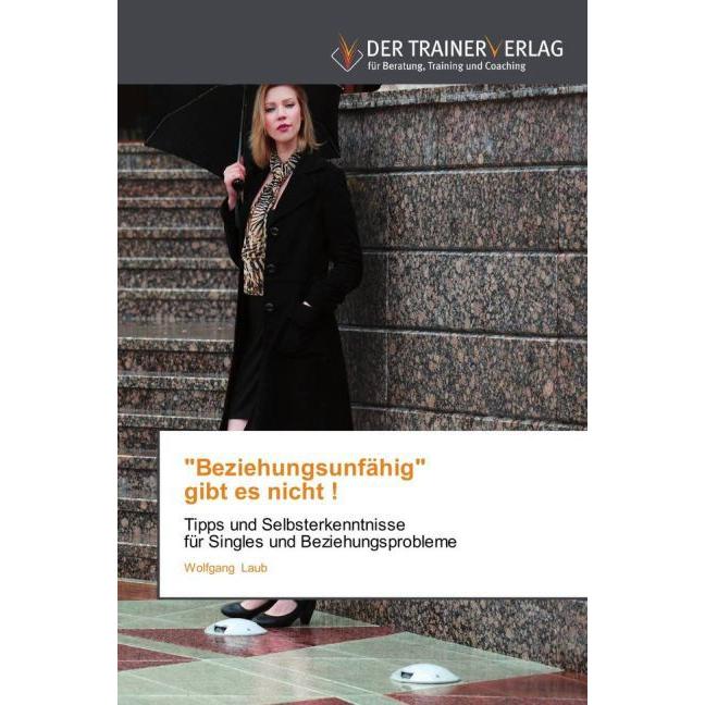 Beziehungsunfähig gibt es nicht!, Fachbücher von Wolfgang Laub