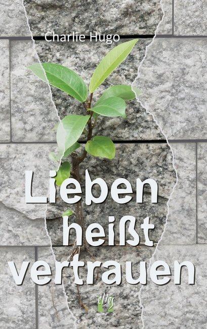 Produktbild Lieben heisst vertrauen (Deutsch, Charlie Hugo, 2018)