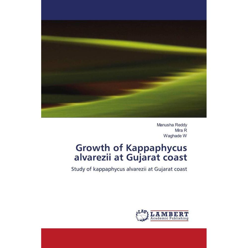 Growth of Kappaphycus alvarezii at Gujarat coast, Fachbücher von Waghade W, Manusha Reddy, Mira R
