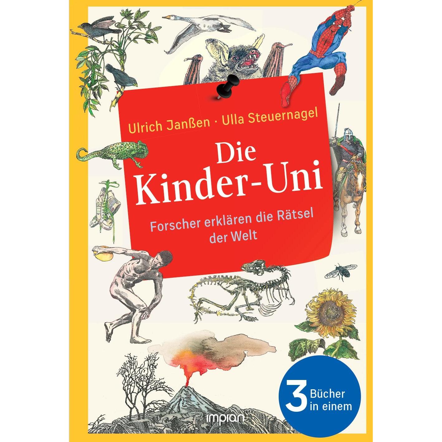 Die Kinder-Uni: Forscher erklären die Rätsel der Welt, Kinderbücher von Ulla Steuernagel, Klaus Ensikat, Ulrich Janßen