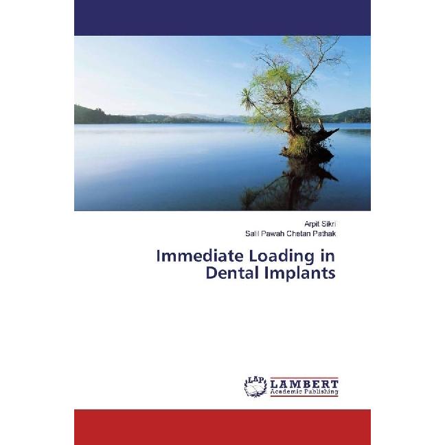 Immediate Loading in Dental Implants, Fachbücher von Arpit Sikri, Salil Pawah Chetan Pathak