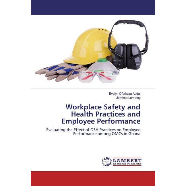 Workplace Safety and Health Practices and Employee Performance, Fachbücher von Evelyn Oforiwaa Addai, Jemima Lomotey