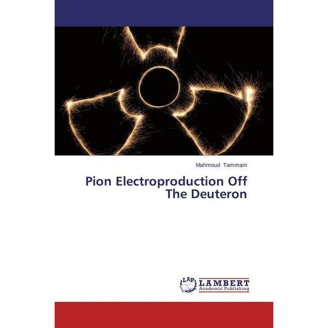 Pion Electroproduction Off The Deuteron, Fachbücher von Mahmoud Tammam