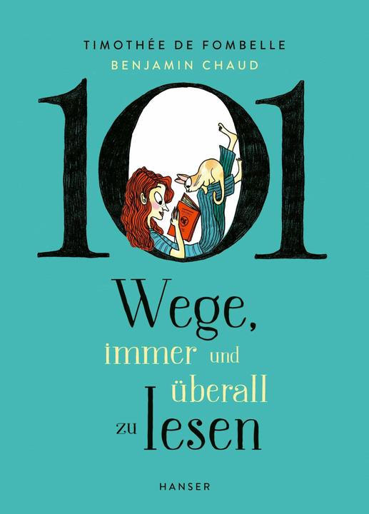 101 Wege, immer und überall zu lesen (Deutsch, Timoth�e de Fombelle, 2024)