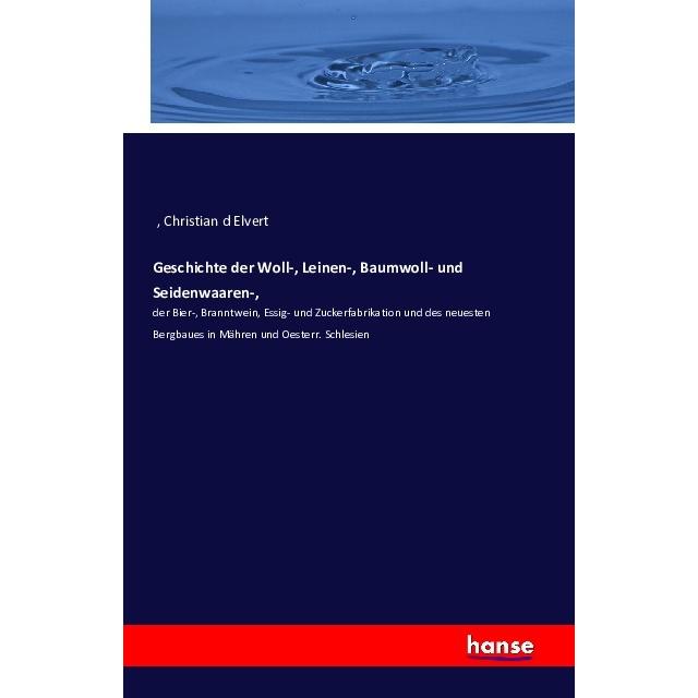 Geschichte der Woll-, Leinen-, Baumwoll- und Seidenwaaren-, Fachbücher von Christian D'Elvert