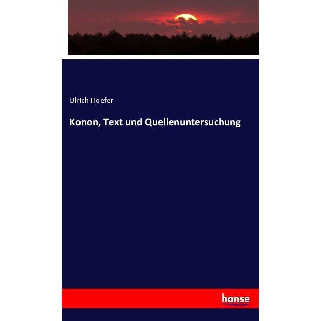 Konon, Text und Quellenuntersuchung, Fachbücher von Ulrich Hoefer