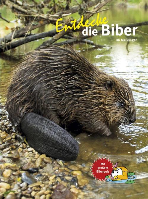 Produktbild Entdecke die Biber (Deutsch, Ulrich Messlinger, 2018)