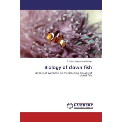 Biology of clown fish, Fachbücher von A. Pushparaj Arunachalam