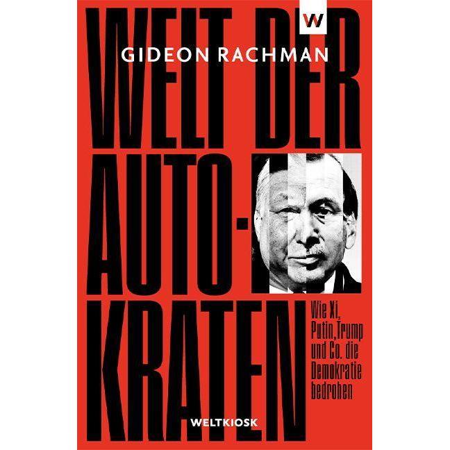 Welt der Autokraten, Sachbücher von Gideon Rachman