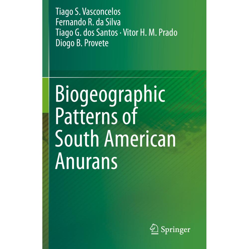 Biogeographic Patterns of South American Anurans, Fachbücher von Diogo B. Provete, Vitor H. M. Prado, Tiago S. Vasconcel...