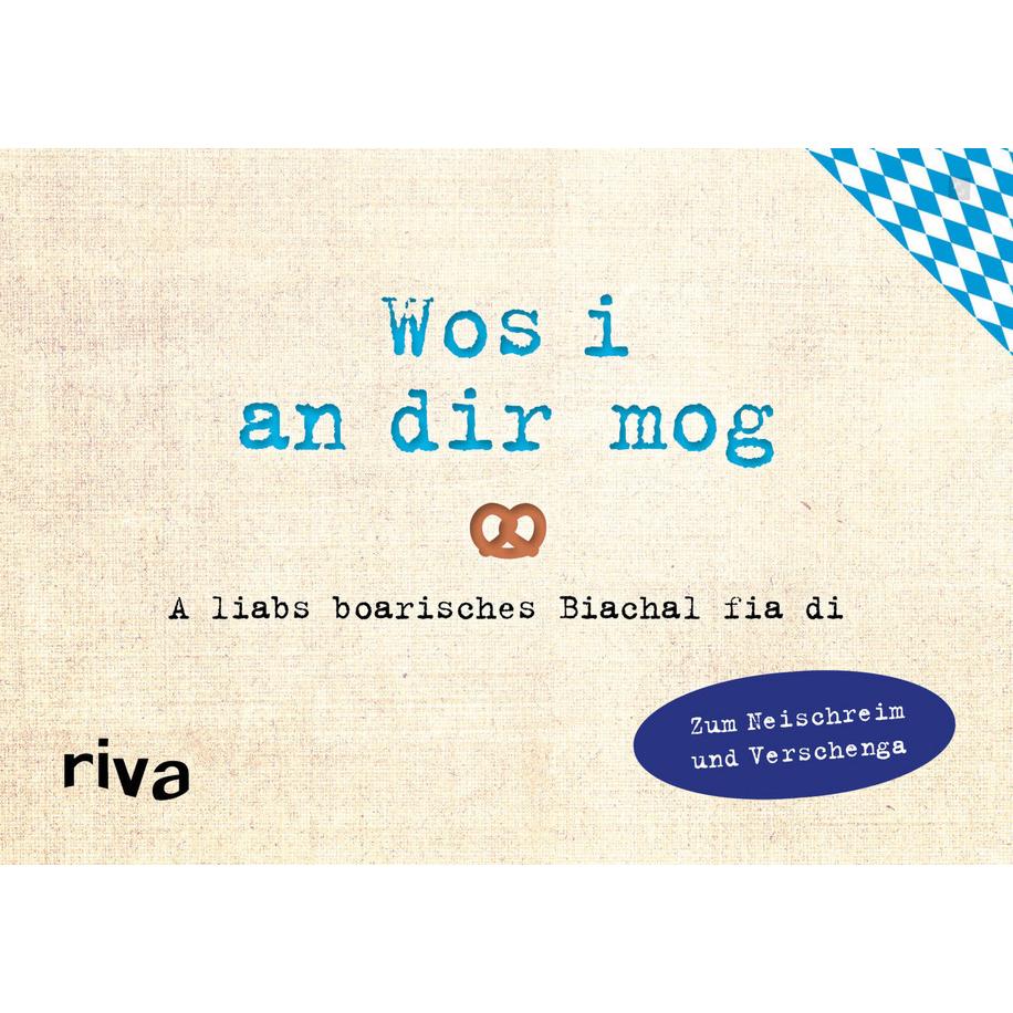 Was ich an dir liebe – Wos i an dir mog, Belletristik von Alexandra Reinwarth