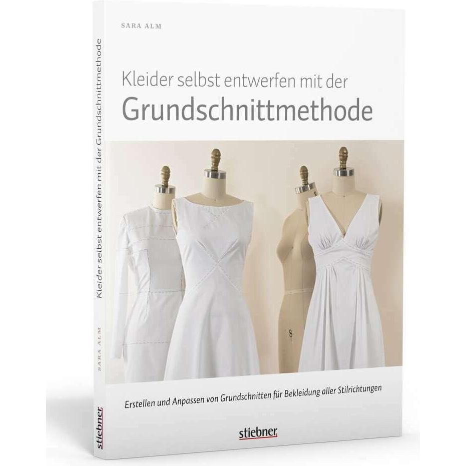 Kleider selbst entwerfen mit der Grundschnittmethode, Ratgeber von Sara Alm