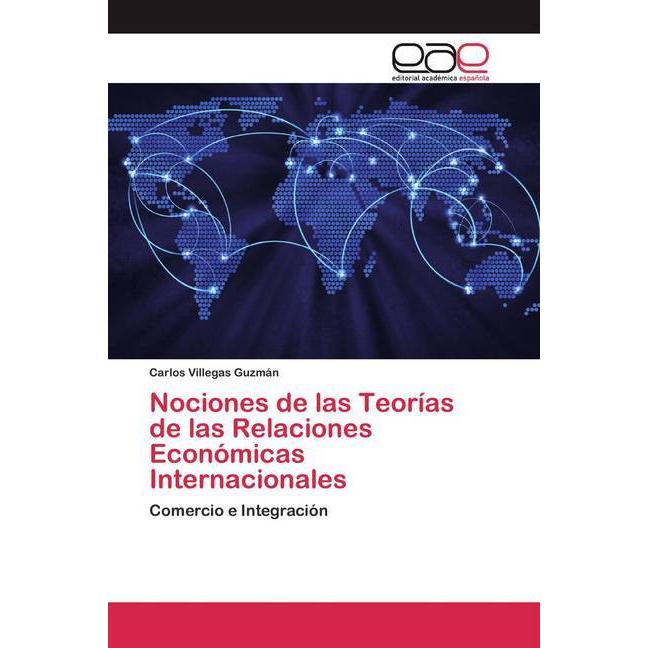 Nociones de las Teorías de las Relaciones Económicas Internacionales, Fachbücher von Carlos Villegas Guzmán
