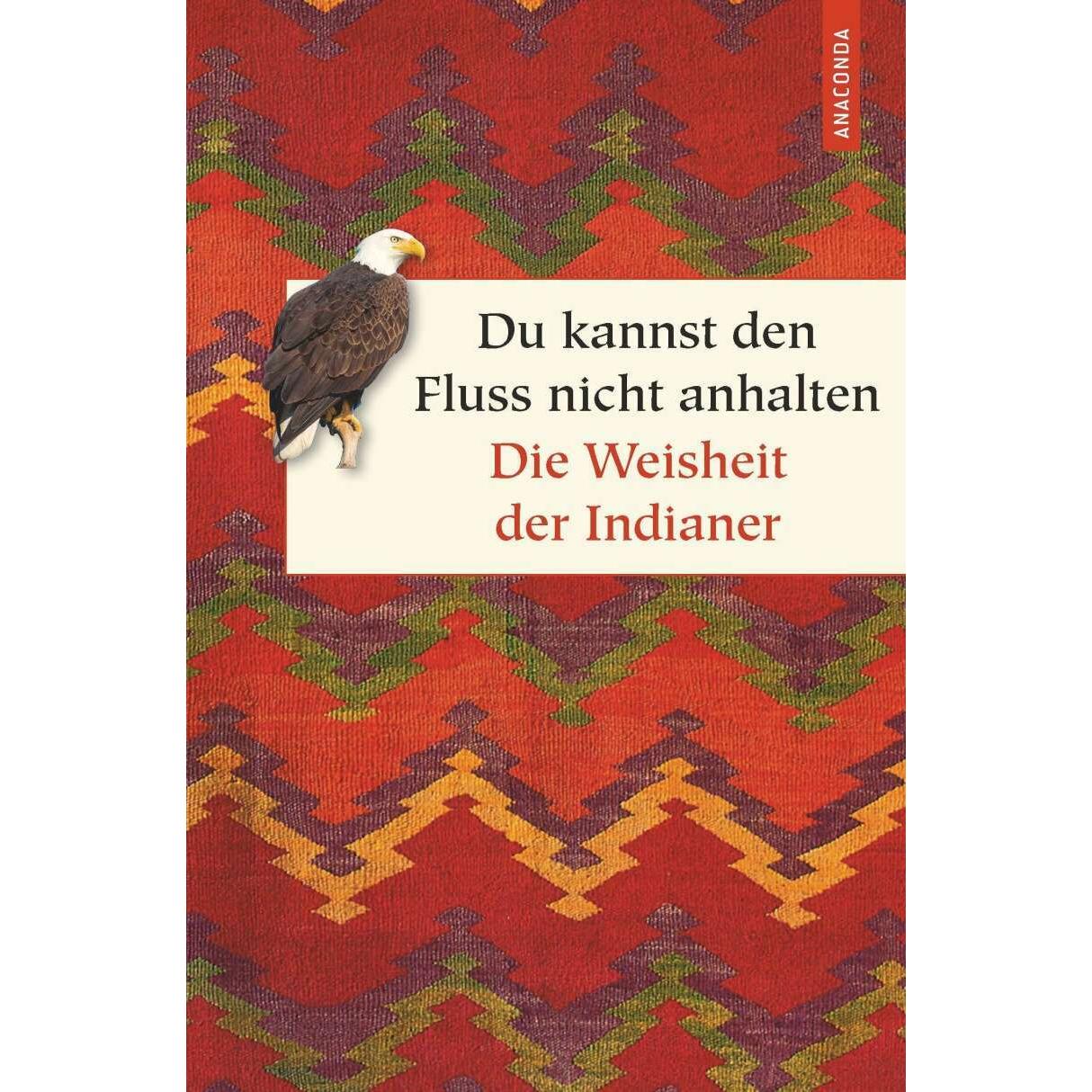 Du kannst den Fluss nicht anhalten - Weisheiten der Indianer, Ratgeber von Christel Kröning