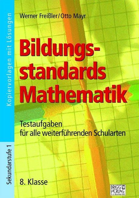 Produktbild Bildungsstandards Mathematik - 8. Klasse (Deutsch, Otto Mayr, Werner Freissler, 2018)