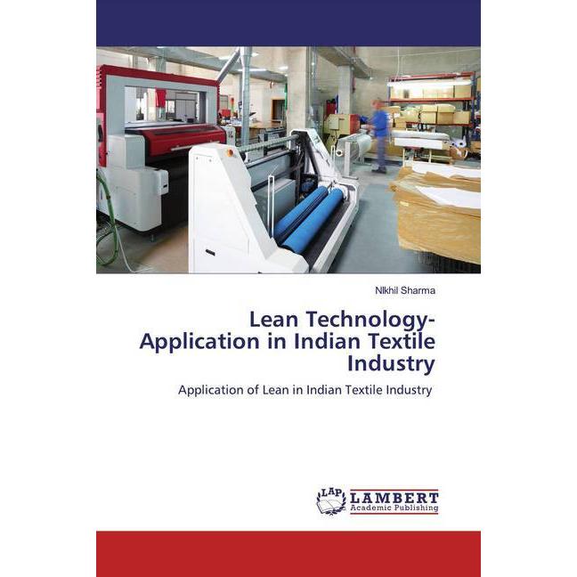 Lean Technology-Application in Indian Textile Industry, Fachbücher von Nikhil Sharma