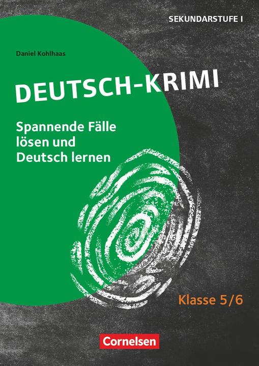 Lernkrimis für die SEK I, Deutsch, Klasse 5/6, Deutsch-Krimi, Spannende Fälle lösen und dabei l (Deutsch, Daniel Kohlhaas, 2019)