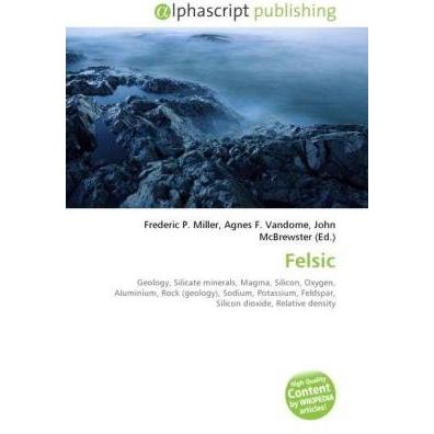Thumbnail - Felsic, Fachbücher von Agnes F. Vandome, Frederic P. Miller, John McBrewster