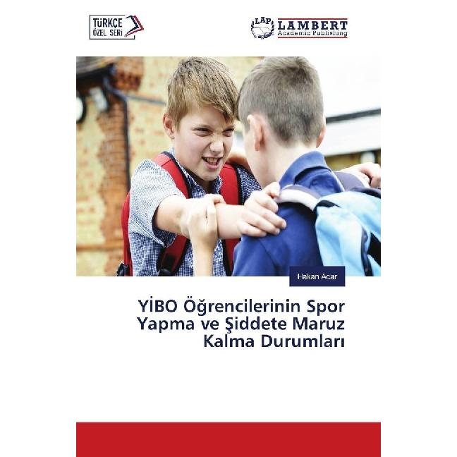 YIBO Ögrencilerinin Spor Yapma ve Siddete Maruz Kalma Durumlari, Ratgeber von Hakan Acar