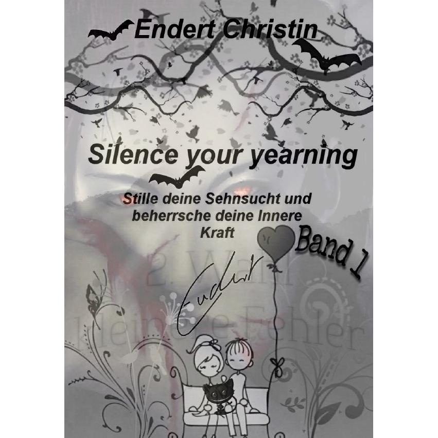 Silence your yearning Band 1, Belletristik von Christin Endert