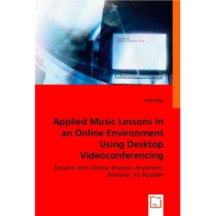 Applied Music Lessons in an Online Environment Using Desktop Videoconferencing, Fachbücher