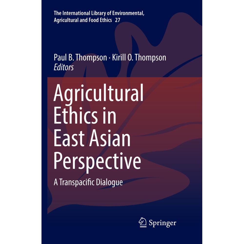 Agricultural Ethics in East Asian Perspective, Fachbücher von Kirill O. Thompson, Paul B. Thompson