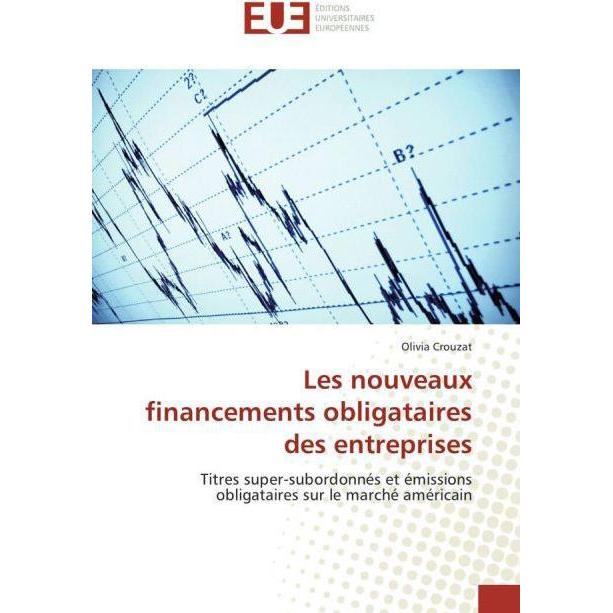 Les nouveaux financements obligataires des entreprises, Fachbücher von Olivia Crouzat