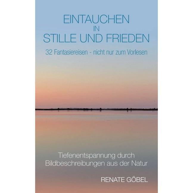 Eintauchen in Stille und Frieden, Ratgeber von Renate Göbel
