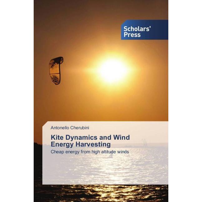 Kite Dynamics and Wind Energy Harvesting, Fachbücher von Antonello Cherubini