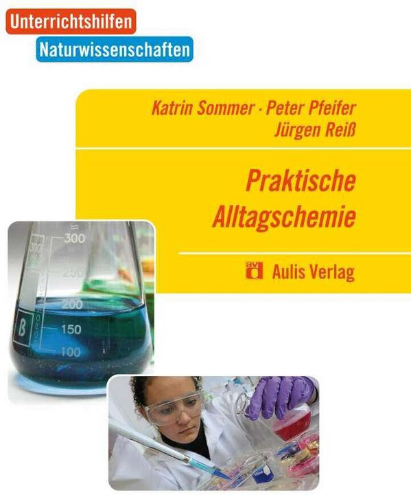 Produktbild Unterrichtshilfen Naturwissenschaften / Chemie. Praktische Alltagschemie (Deutsch, Jürgen Reiß, Katrin Sommer, Peter Pfeifer, 2011)