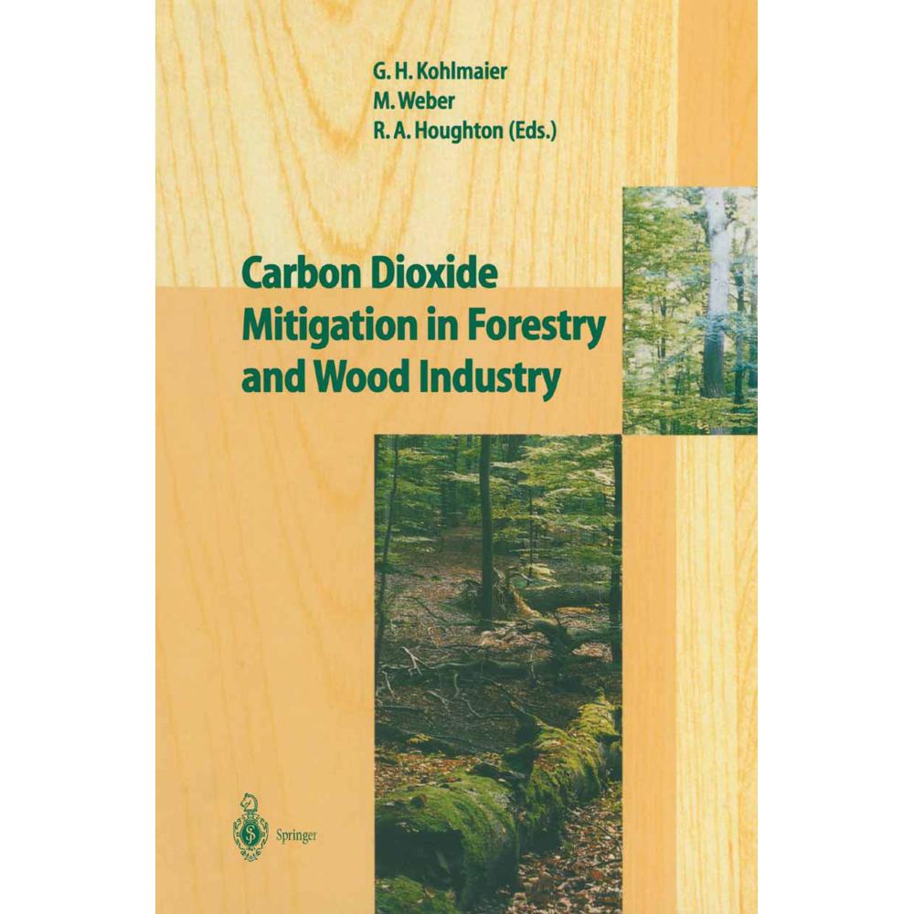 Carbon Dioxide Mitigation in Forestry and Wood Industry, Fachbücher von Michael Weber, Richard A. Houghton, Gundolf H. K...