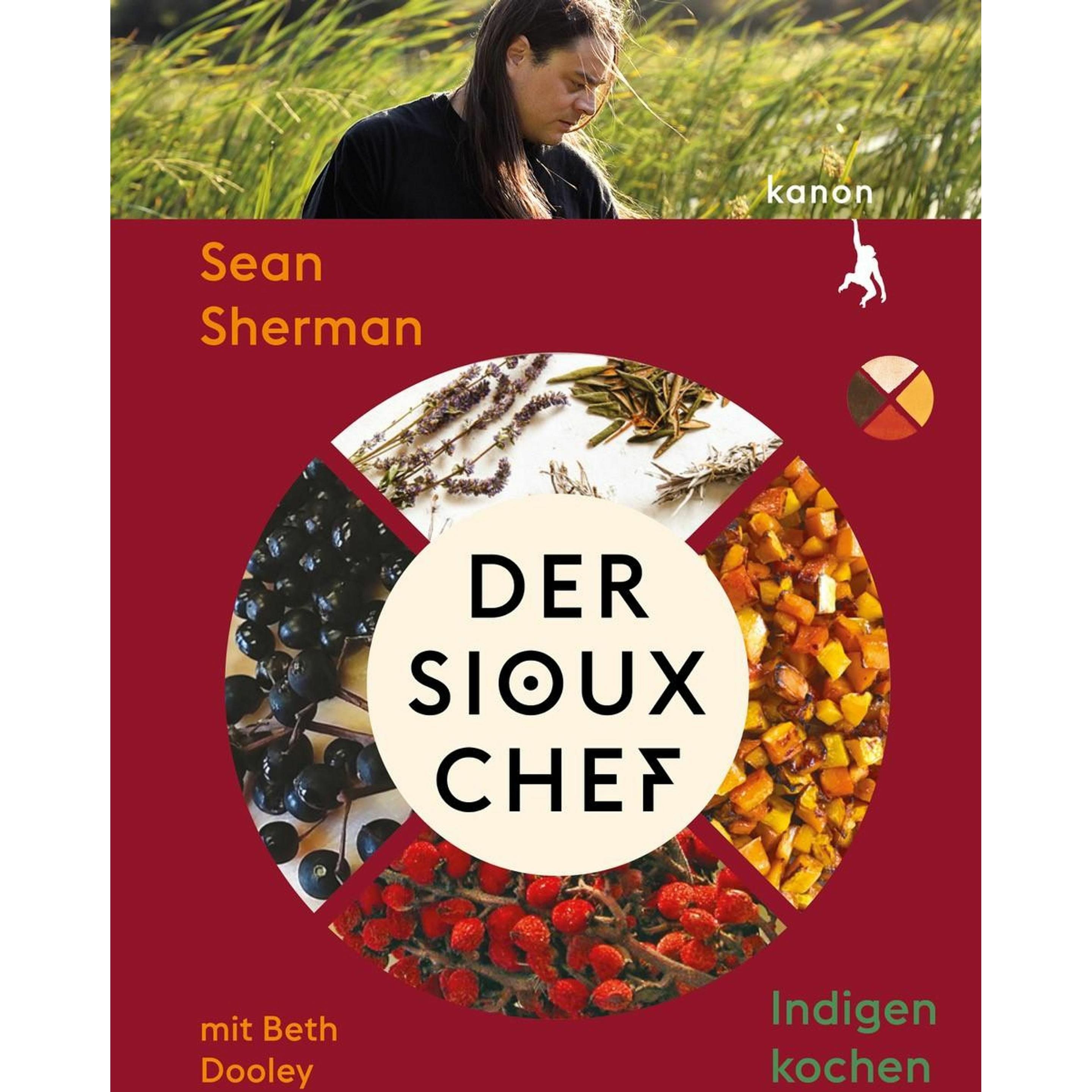 Der Sioux-Chef. Indigen kochen, Ratgeber von Sean Sherman, Beth Dooley