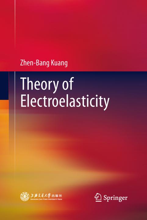 Produktbild Theory of Electroelasticity (Zhen-Bang Kuang, 2015)