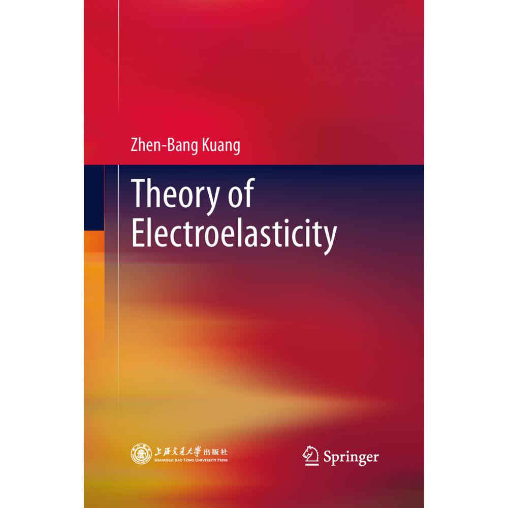 Theory of Electroelasticity, Fachbücher von Zhen-Bang Kuang