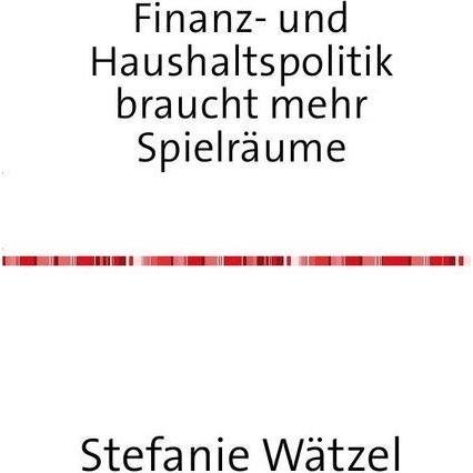 Thumbnail - Finanz- und Haushaltspolitik braucht mehr Spielräume, Fachbücher von Jonas und Stefanie Wätzel
