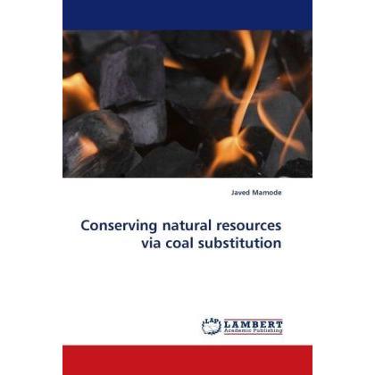Conserving natural resources via coal substitution, Fachbücher von Javed Mamode