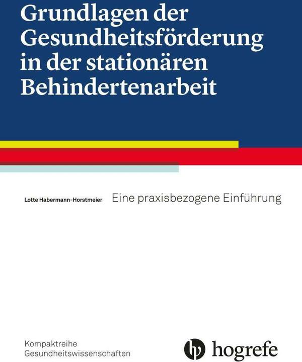 Produktbild Grundlagen der Gesundheitsförderung in der stationären Behindertenarbeit (Deutsch, Lotte Habermann-Horstmeier, 2017)