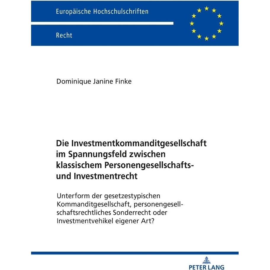 Die Investmentkommanditgesellschaft im Spannungsfeld zwischen klassischem Personengesellschafts- und, Fachbücher von Dom...