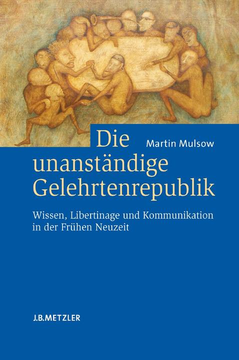 Produktbild Die unanständige Gelehrtenrepublik (Deutsch, Martin Mulsow, 2007)