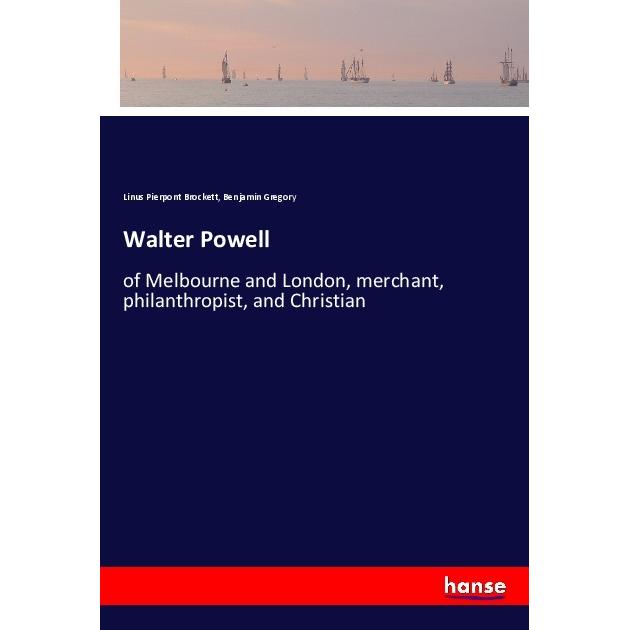 Walter Powell, Belletristik von Linus Pierpont Brockett, Benjamin Gregory