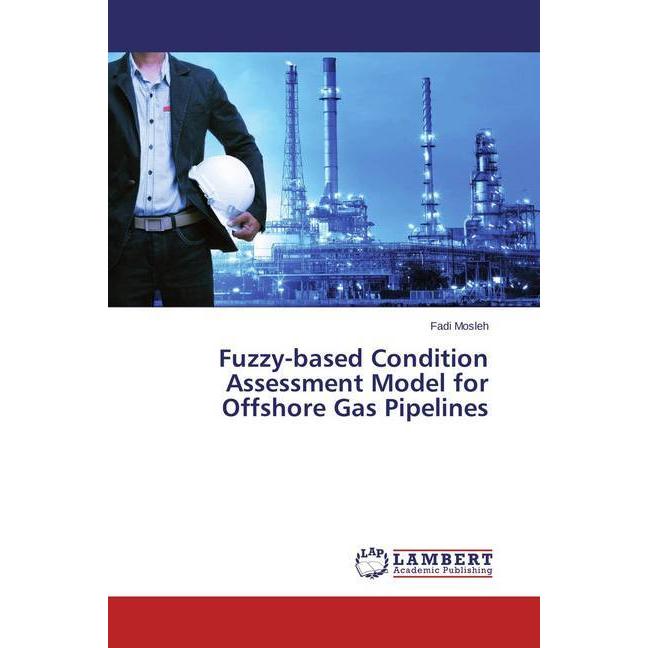 Fuzzy-based Condition Assessment Model for Offshore Gas Pipelines, Fachbücher